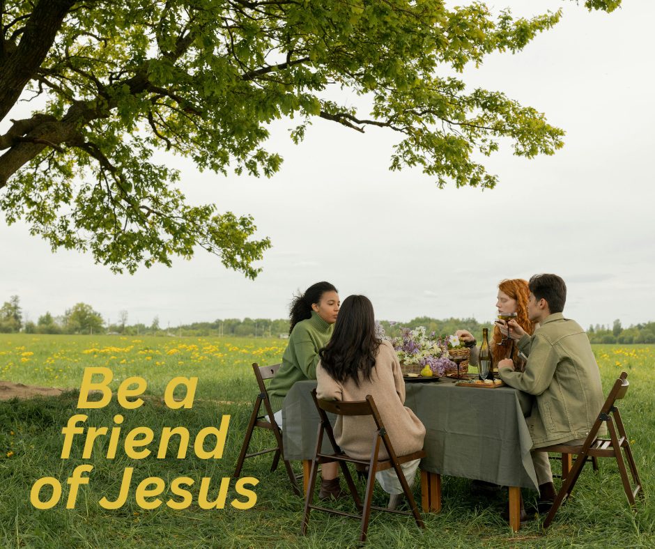 Be a friend of Jesus